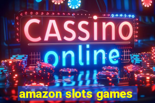 amazon slots games